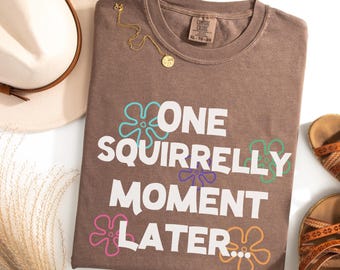 ADHD Shirts, Mental Health T-Shirt, Funny Saying Graphic Tees, ADHD Awareness Tshirt, Gifts for Friend, Squirrel Shirt, Coping Skills