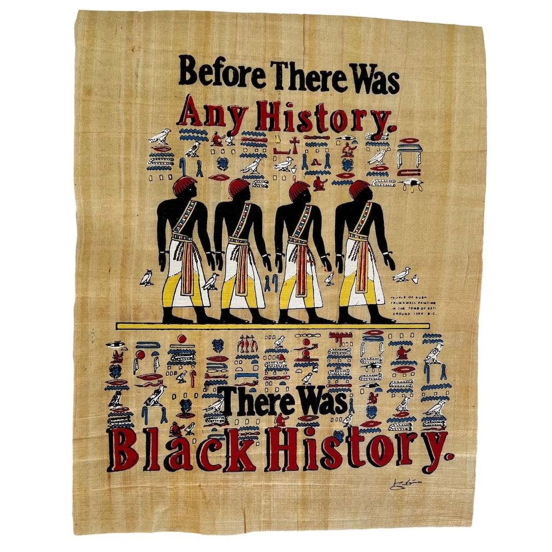 Black History • Before There Was Any History There Was Black History • Egyptian Papyrus Painting ...