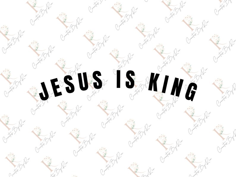 May include: White background with a repeating pattern of a floral design and the text "Create By R".  The text "JESUS IS KING" is centered in black bold letters.
