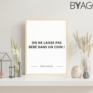 Affiche citation de film culte Dirty dancing "On laisse pas bébé dans un coin!"  BYAGO