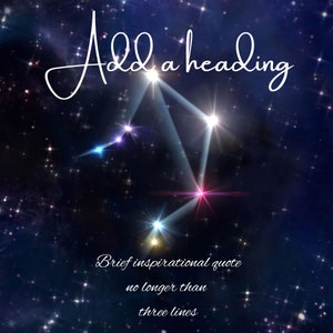 May include: A dark blue background with white stars and a constellation of white stars connected by white lines. The text "Add a heading" is written in white cursive script at the top of the image. The text "Brief inspirational quote no longer than three lines" is written in white cursive script at the bottom of the image.