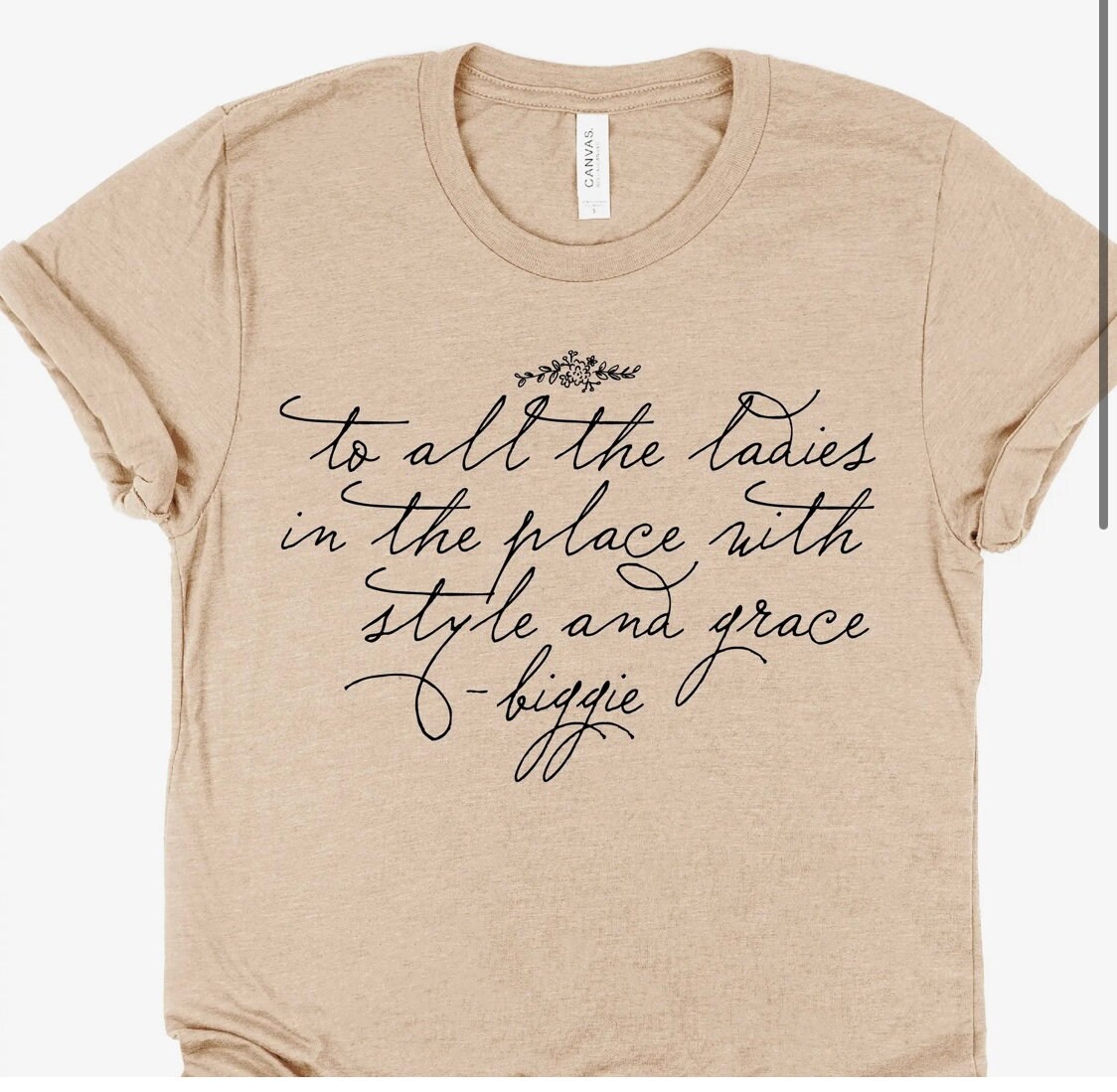 To all the ladies in the place with style & grace - Biggie Smalls