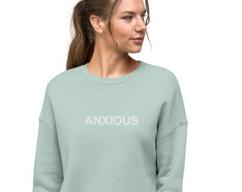 Anxious Embroidered Crop Sweatshirt, Anxiety Top, Mental Health Awareness Top, Anxious Crop Top, Anxious Sweatshirt