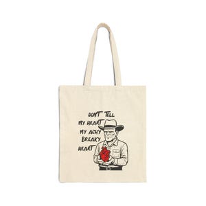 Funny Cotton Canvas Tote Bag - Don&#39;t Tell My Heart, Achy Breaky Heart