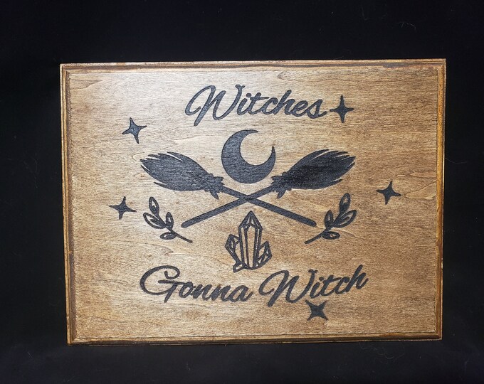 Witches Gonna Witch (Painted and Stained) - 12" x 9" Plaque for Pagans/Halloween - Broom Moon Crystals Stars Magick