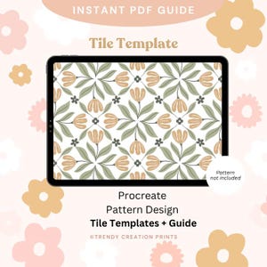 May include: A digital tablet shows a floral tile pattern in beige, green, and grey. The image includes the text "Tile Template" and "Procreate Pattern Design." Additional text reads "Instant PDF Guide" and "Tile Templates + Guide."
