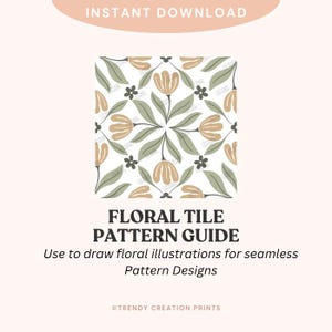 May include: A digital download graphic featuring a floral tile pattern. The design includes beige tulip-like flowers, green leaves, and small black flower accents on a white background. Text reads "FLORAL TILE PATTERN GUIDE".