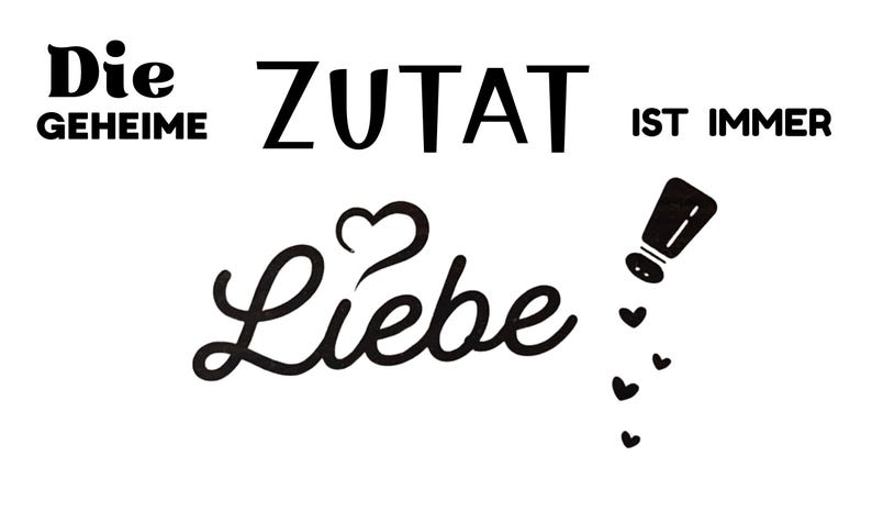 May include: Black and white graphic with German text: "Die geheime Zutat ist immer Liebe." A salt shaker icon is shown with hearts falling from it. The image is on a white background.