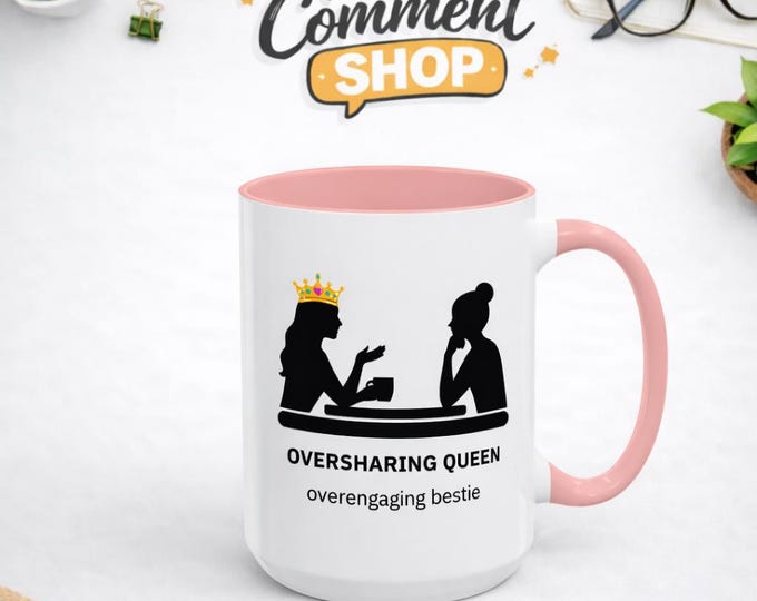 Oversharing Queen Overengaging Bestie Mug | Funny Coffee Mug for Best Friends, Coworkers, Chatty Women Gift