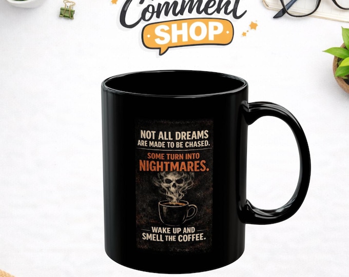 Not All Dreams Are Made to Be Chased Mug | Dark Humor Coffee Mug | Sarcastic Morning Mug | Gothic Coffee Cup | Funny Gift