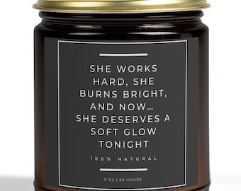 She Works Hard, She Burns Bright Candle, Empowering Relaxing Gift, Relaxation Gift for Mother's Day, Scented Candle for Wife Mom Best Friend