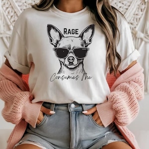 Rage Consumes Me Chihuahua T-shirt: Funny Dog Lover Tee