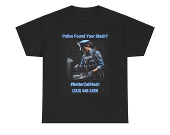 Police Found Your Stash? Graphic T