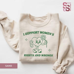 Funny Meme Sweatshirt: I Support Women's Rights