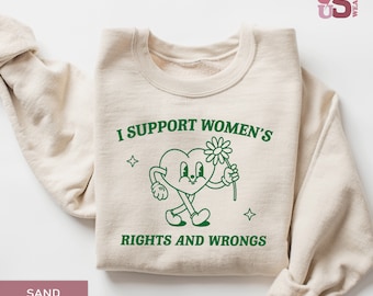 Funny Meme Sweatshirt: I Support Women's Rights