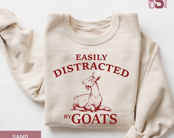 Easily Distracted By Goats Sweatshirt - Farm Animal Lover Gift