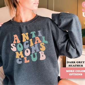 Antisocial Moms Club Sweatshirt: Mama Crewneck Gift
