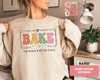 Bake The World Better Sweatshirt: Chef Gift Hoodie