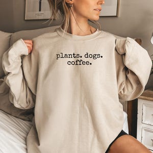 Plants Dogs Coffee Shirt, Plant Mom Shirt, Dog Lover Shirt, Coffee Lover Shirt, Plant Dog Lover Sweatshirt, Gifts For Gardening