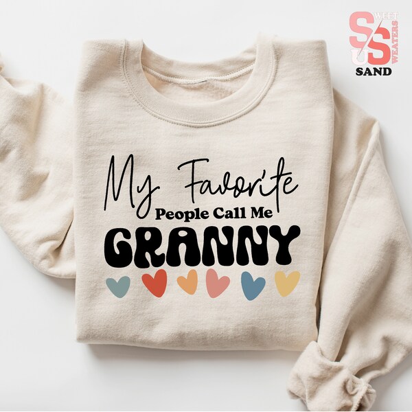 My Favorite People Call Me Granny Sweatshirt Grandmother Birthday Gifts Mothers Days Sweater