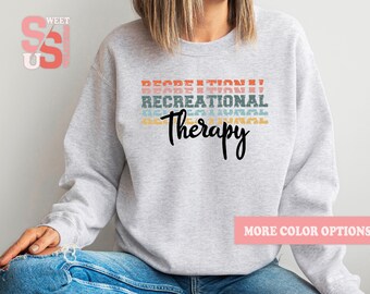 Recreational Therapy Sweatshirt: Therapist Gift