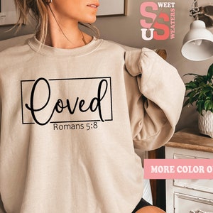 Christian Sweatshirt, Loved Sweatshirt, Romans 5:8 Christian Sweatshirt, Faith Apparel, Religious Gift, Perfect Christmas Present