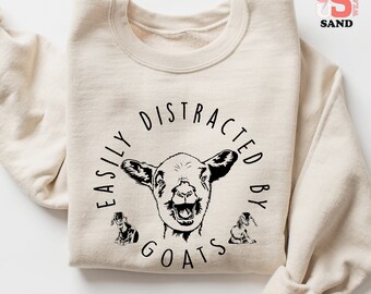 Easily Distracted By Goats Sweatshirt - Farm Animal Lover Gift