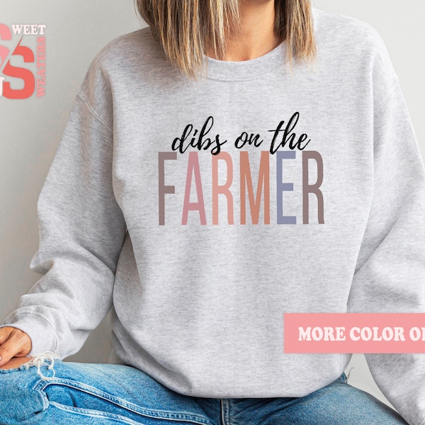 Dibs on the Farmer Sweatshirt Farmer Wife Sweatshirt Farm Life Sweatshirt Farmer Gift SSUS281