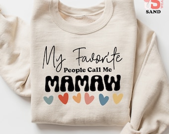 Mamaw Sweatshirt: My Favorite People Call Me Mamaw, Grandma Gift