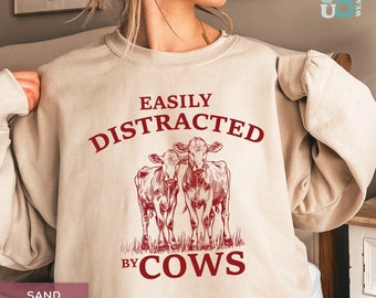 Easily Distracted By Cows SweatShirt, Farm Animal Womens Cow SweatShirt, Animal Lover Gift Women