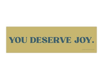 You Deserve Joy bumper sticker | vintage style positive message sticker decal
