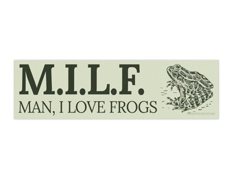MILF Man I Love Frogs bumper sticker | funny quote sticker decal