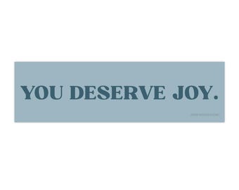 You Deserve Joy bumper sticker | vintage style positive message blue sticker decal