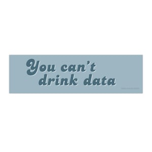 Je kunt geen data drinken bumpersticker | stop datacenters, red ons water retro autosticker anti-datacenter