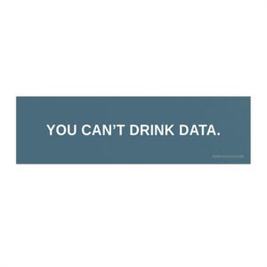 Je kunt geen data drinken bumpersticker | stop datacenters, red ons water autosticker anti-datacenter