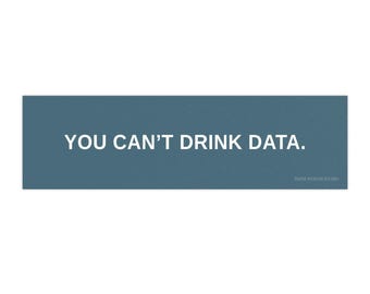 You Can't Drink Data bumper sticker | stop data centers save our water car decal anti data center