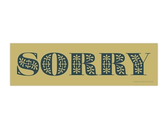 Sorry bumper sticker | funny car decal folk flowers