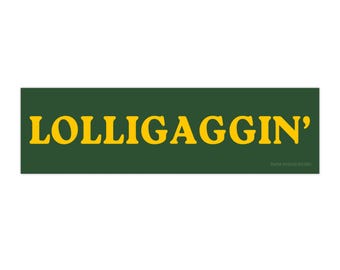 Lolligaggin' bumper sticker | funny quote sticker decal green yellow vintage retro western design