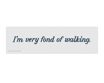 I'm Very Fond of Walking Pride and Prejudice bumper sticker | Jane Austen Elizabeth Bennet quote car decal