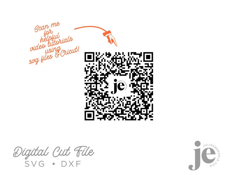 May include: A black and white QR code with the text "je" in the center. The text "Scan me for helpful video tutorials using svg files & Cricut!" is written in orange above the QR code. The text "Digital Cut File SVG  DXF" is written in gray below the QR code. The text "je" is written in gray in the bottom right corner of the image.