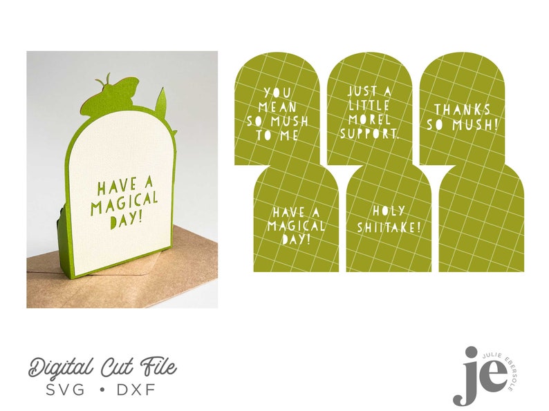 May include: A digital cut file for a pop-up card featuring a green butterfly and the text "Have a Magical Day!"  The file also includes six additional cut files with various messages, including "You Mean So Mush To Me", "Just a Little Morel Support", "Holy Shiitake!" and "Thanks So Mush!"