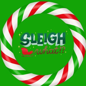 Puede incluir: Un c&iacute;rculo verde y rojo con rayas de bast&oacute;n de caramelo con el texto "SLEIGH what!?" en una fuente verde, azul y blanca. Un trineo rojo con adornos blancos se encuentra en la esquina inferior izquierda del c&iacute;rculo.