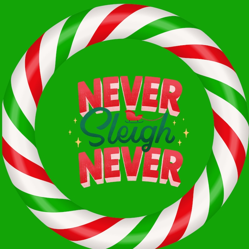 Puede incluir: Un c&iacute;rculo de rayas rojas y verdes como una ca&ntilde;a de az&uacute;car con el texto "NEVER Sleigh NEVER" en una fuente estilizada.