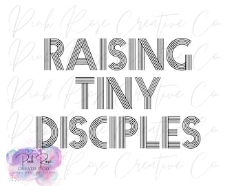 Raising Tiny Disciples PNG Digital Download | Adult Version