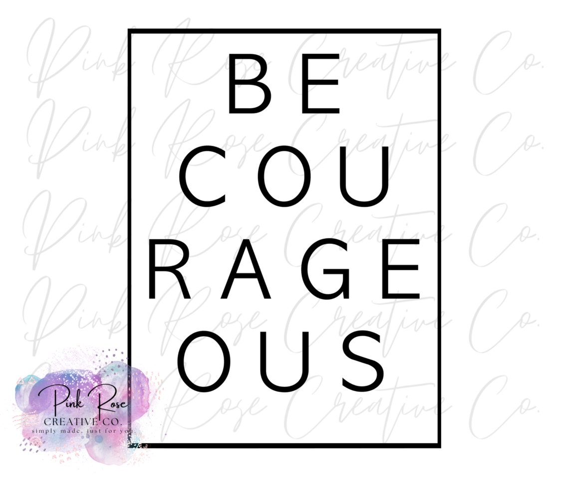 Be Courageous PNG Digital Download Instant Download for Sublimation ...
