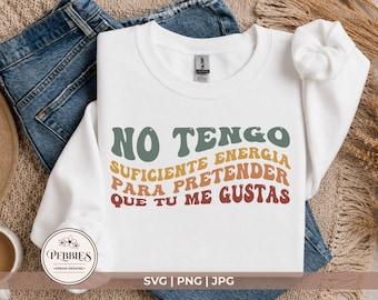 Funny Spanish SVG PNG, No Tengo Suficiente Energia Sublimation Design (Digital Download)