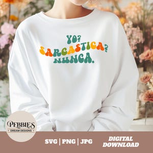 Yo Sarcastica Nunca Svg, Png sublimation, Svg en Español, Sarcastic Spanish Svg Png Jpg, Silhouette, Cricut SVG, Instant Digital Download
