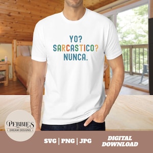 Yo Sarcastico Nunca Svg, Png sublimation, Svg en Español, Sarcastic Spanish Svg Png Jpg, Silhouette, Cricut SVG, Instant Digital Download