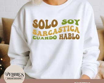 Funny Spanish SVG PNG, Solo Soy Sarcastica Cuando Hablo Sublimation Design (Digital Download)