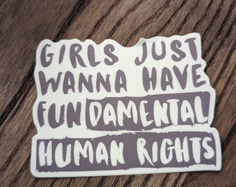 Girls just wanna have FUNdamental human rights sticker - vinyl, matte finish
